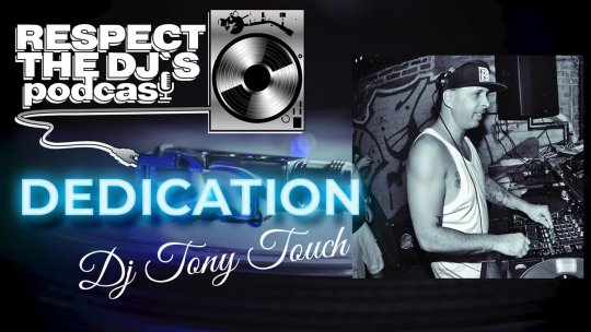 DJ Tony Touch Dedication! Respect The DJ's Podcast